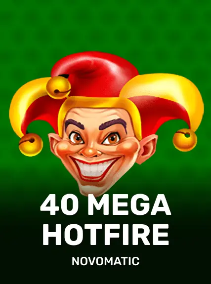 40 Mega Hot Fire